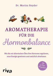 Aromatherapie für die Hormonbalance - Dr. Mariza Snyder